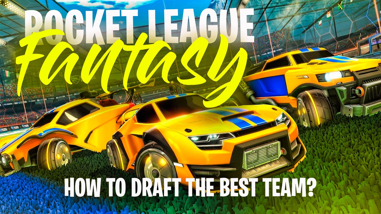 Rocket League Fantasy - How to Draft the Best Team?