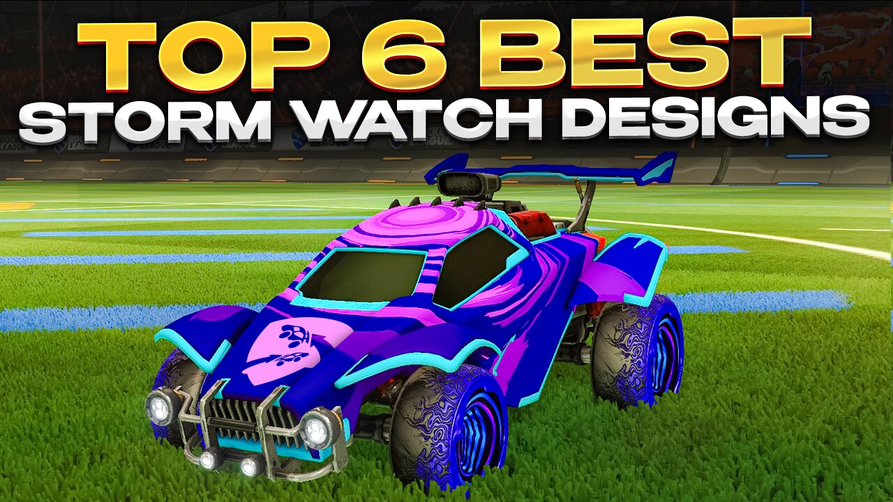 TOP 6 Storm Watch Designs to Elevate Your Game Rocket League