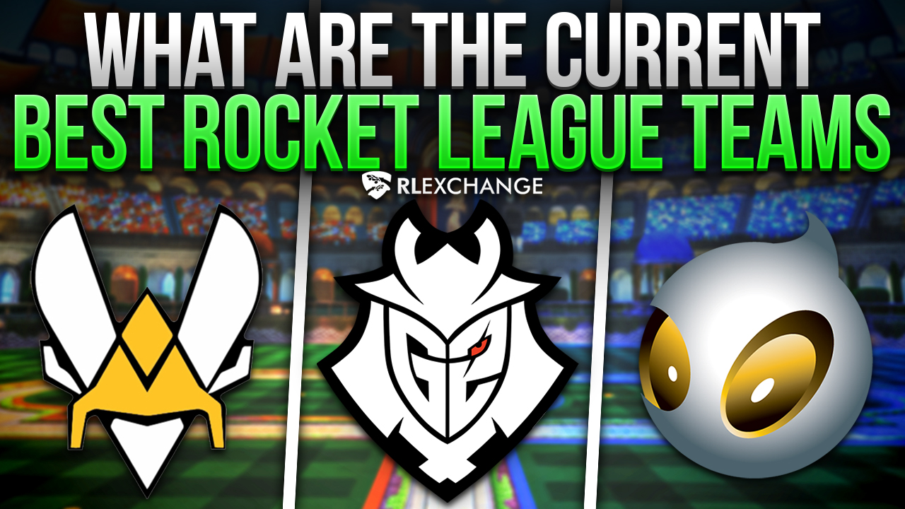 [2023] What Are the Current Best Rocket League Teams? ⭐